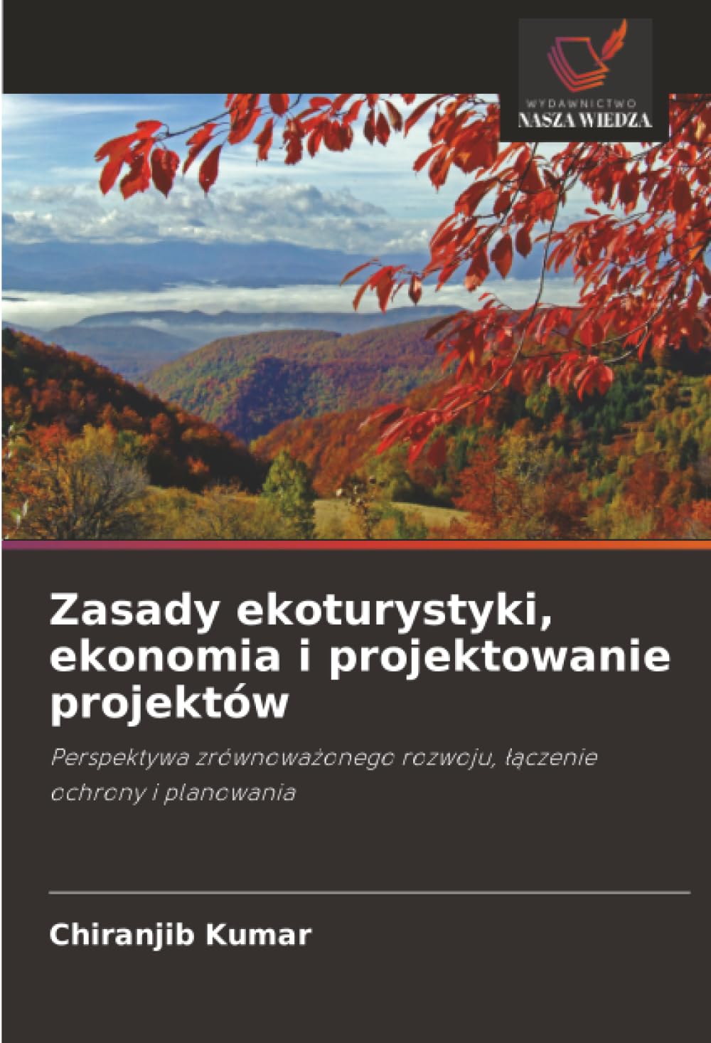 Zasady ekoturystyki, ekonomia i projektowanie projektów: Perspektywa zrównowa¿onego rozwoju, ¿¿czenie ochrony i planowania