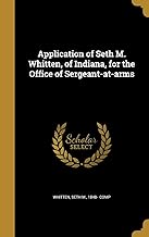 Application of Seth M. Whitten, of Indiana, for the Office of Sergeant-at-arms