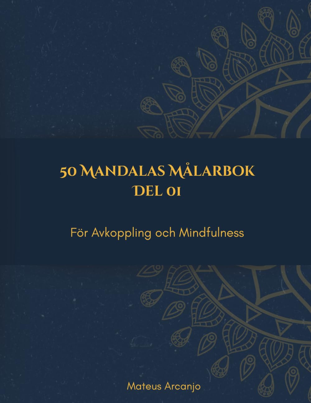 50 Mandalas Målarbok: För Avkoppling och Mindfulness - Del 1