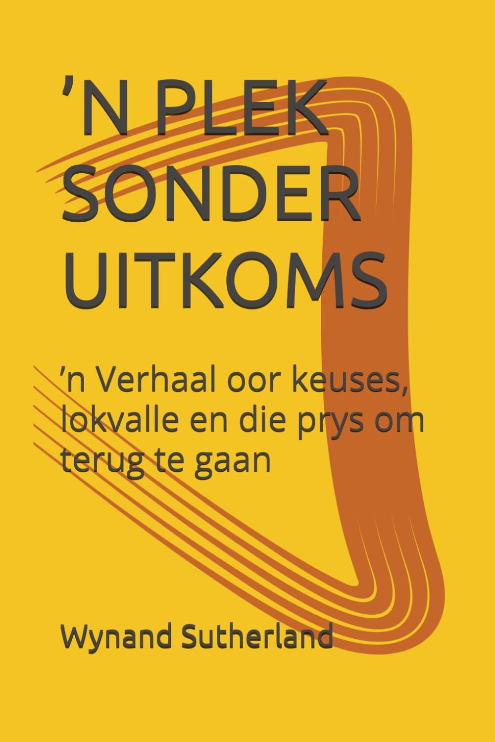 ’N PLEK SONDER UITKOMS: ’n Verhaal oor keuses, lokvalle en die prys om terug te gaan