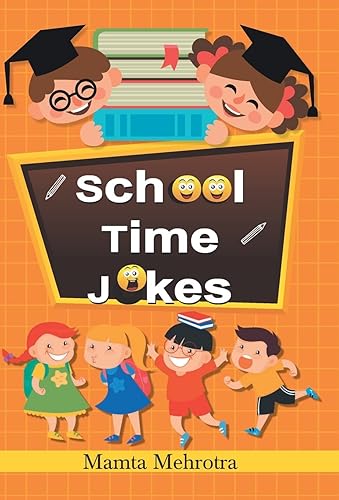 School Time Jokes: A Collection of Funny and Entertaining Jokes for Kids (Riddles for Lunchtime Giggles (Lunch Jokes for Kids, Notes for Kids' Lunch Boxes with Silly Kid Jokes)