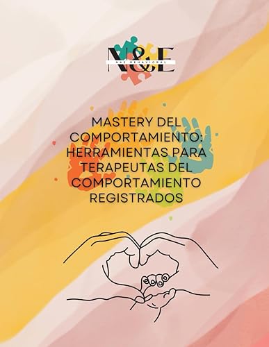 Mastery del Comportamiento Herramientas para Terapeutas del Comportamiento Registrados (Spanish Edition)