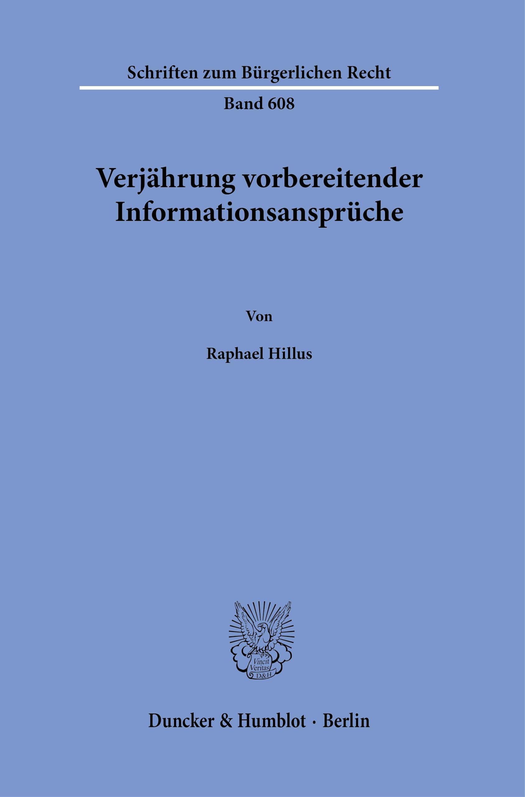Verjährung vorbereitender Informationsansprüche: 608 (Schriften zum Bürgerlichen Recht, 608)