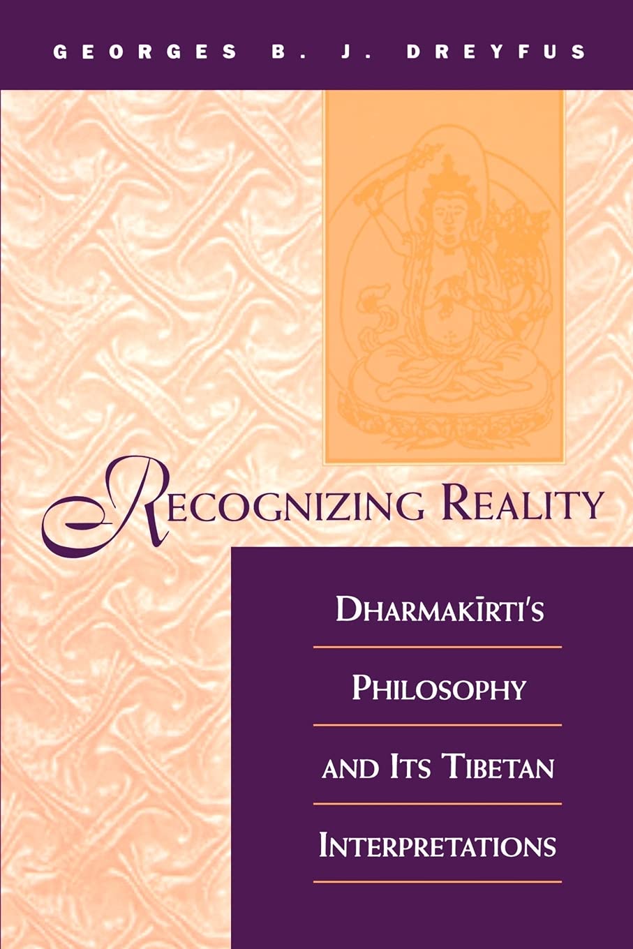 Recognizing Reality: Dharmakirti's Philosophy and Its Tibetan Interpretations (Suny Series in Buddhist Studies)