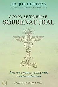 Como se tornar sobrenatural: pessoas comuns realizando o extraordinário