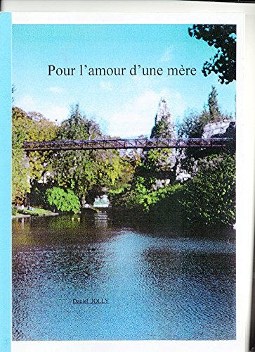 Pour L Amour D Une Mere French Edition Kindle Edition By Jolly Daniel Literature Fiction Kindle Ebooks Amazon Com