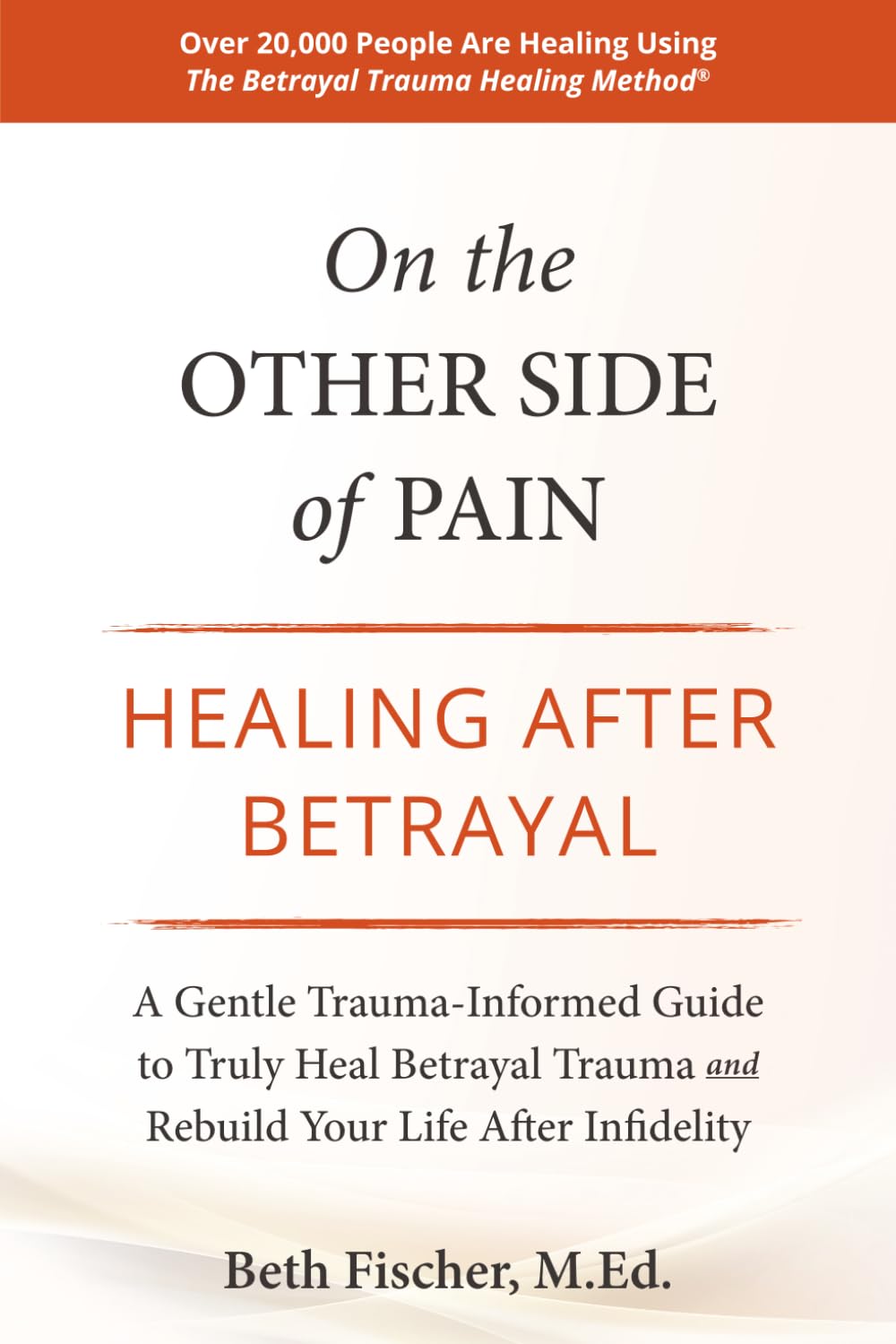 On the Other Side of Pain: Healing After Betrayal: A Gentle Trauma-Informed Guide to Truly Heal Betrayal Trauma and Rebuild Your Life After Infidelity