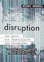 disruption - Das Spiel mit Technologien und Paradigmen 3732348946 Book Cover