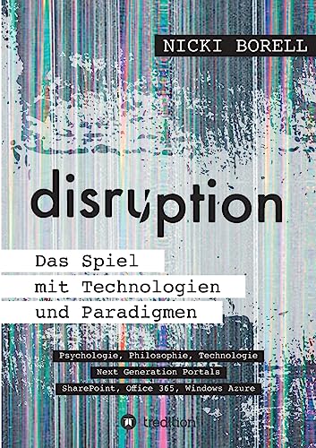 disruption - Das Spiel mit Technologien und Paradigmen (German Edition)
