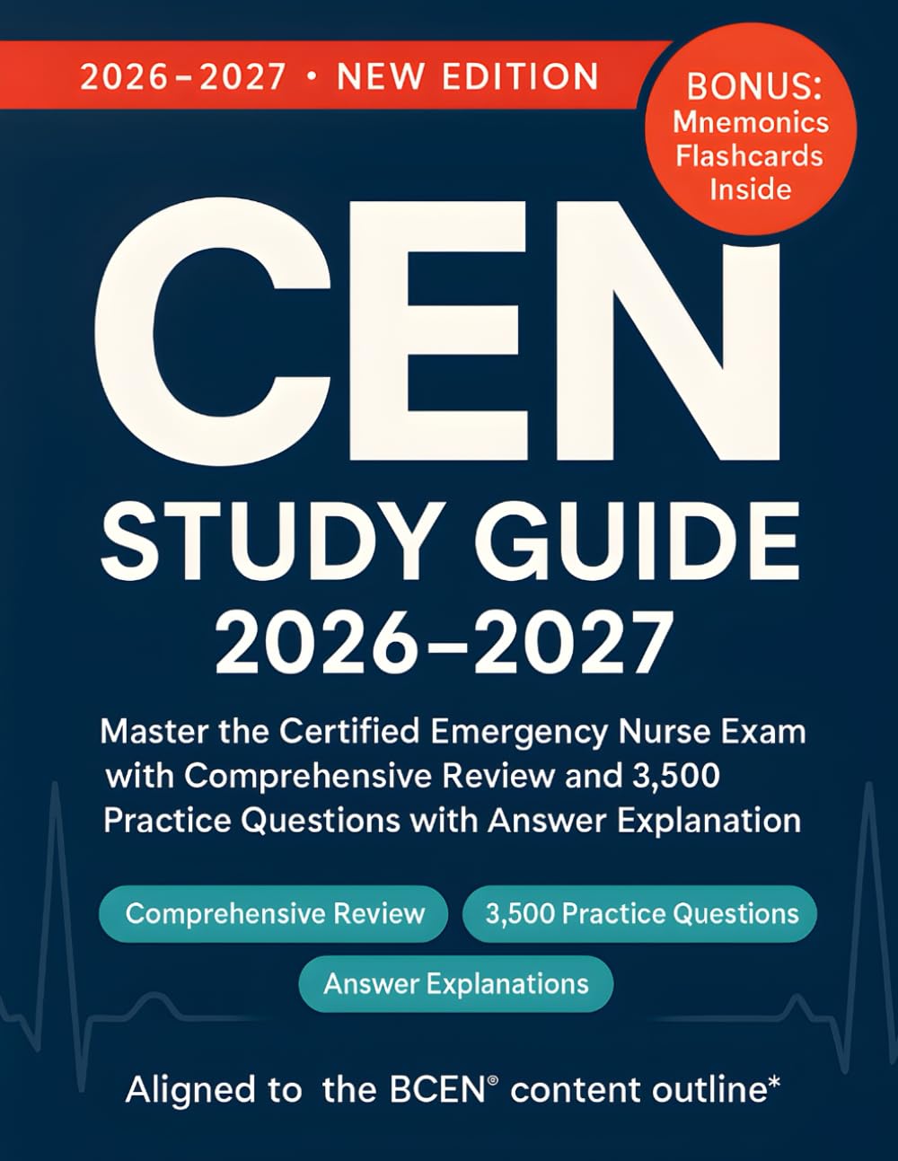 CEN STUDY GUIDE 2026-2027: Master the Certified Emergency Nurse Exam with Comprehensive Review and 3,500 Practice Questions with Detailed Answer Explanations