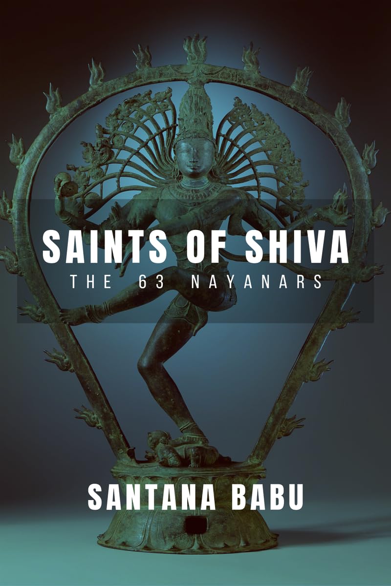 Saints of Shiva: The 63 Nayanars of the Lord