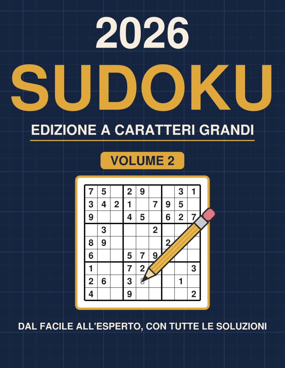 Sudoku 2026 — Caratteri Grandi per Adulti — Volume 2: 180 nuovi schemi, da facile a esperto · 2 per pagina · con tutte le soluzioni