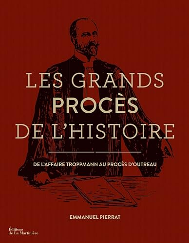 Les Grands Procès de l'histoire: De l'affaire Troppmann au procès d'Outreau