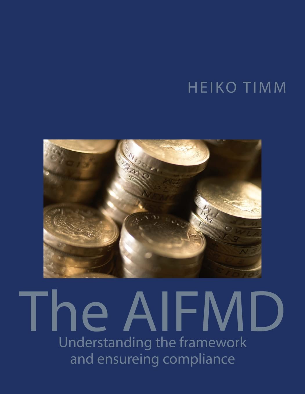 The AIFMD: Understanding the framework and ensuring compliance: Volume 1 (International Financial Markets Regulation)
