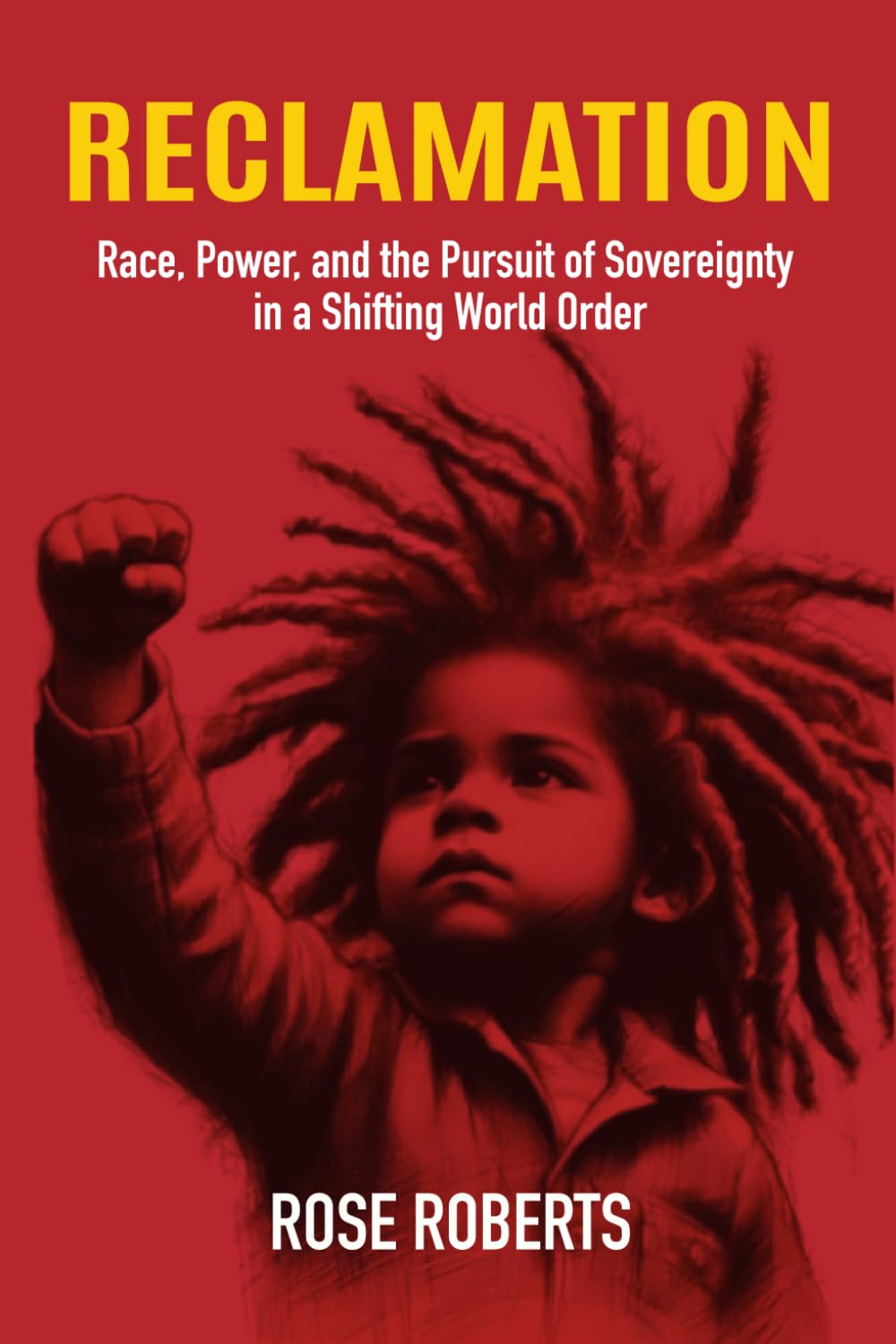 Reclamation: Race, Power, and the Pursuit of Sovereignty in a Shifting World Order