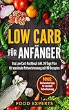  Low Carb für Anfänger: Das Low Carb Kochbuch inkl. 30 Tage Plan für optimale Fettverbrennung mit 99 Rezepten (Low Carb Rezepte, Rezepte ohne Kohlenhydrate, ... Low Carb) (Food Experts Rezeptbücher 1)