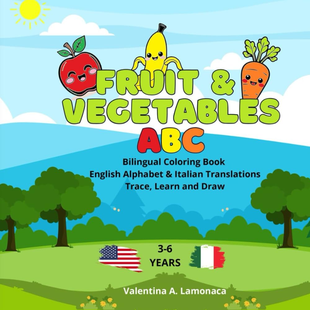 Fruit & Vegetables ABC Coloring Book ( Kids 3-6 years) Bilingual English Italian Alphabet, Trace, Learn, Draw: 3in1 Color, Trace, Learn