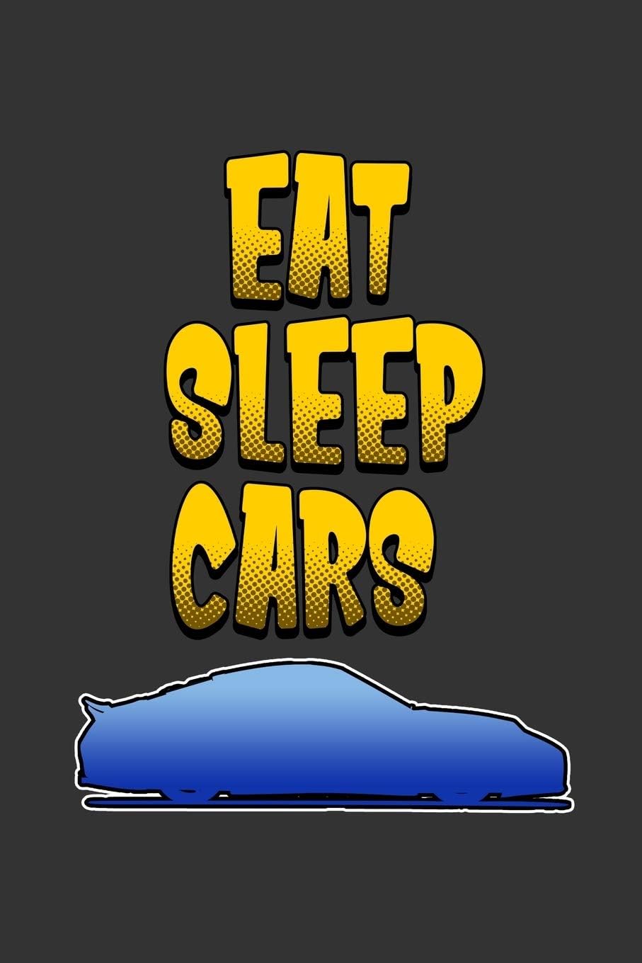 Eat Sleep Cars: Notebook | Dotgrid Journal | Writing Diary Book | Planer | eat Sleep Cars, Sportscar, Racing, tuning, Street race, Turbo, Boost - Car ... for car lovers, 120 Pages Size 6x9" (Din. A5)