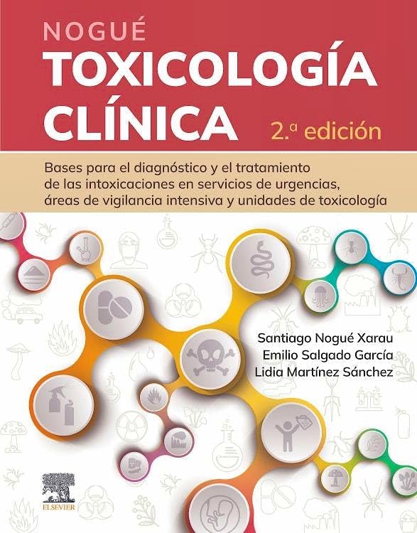 Nogué. Toxicología clínica: Bases para el diagnóstico y el tratamiento de las intoxicaciones en servicios de urgencias, áreas de vigilancia intensiva y unidades de toxicología