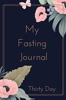 MY FASTING JOURNAL: A 30 Day Fasting Guide