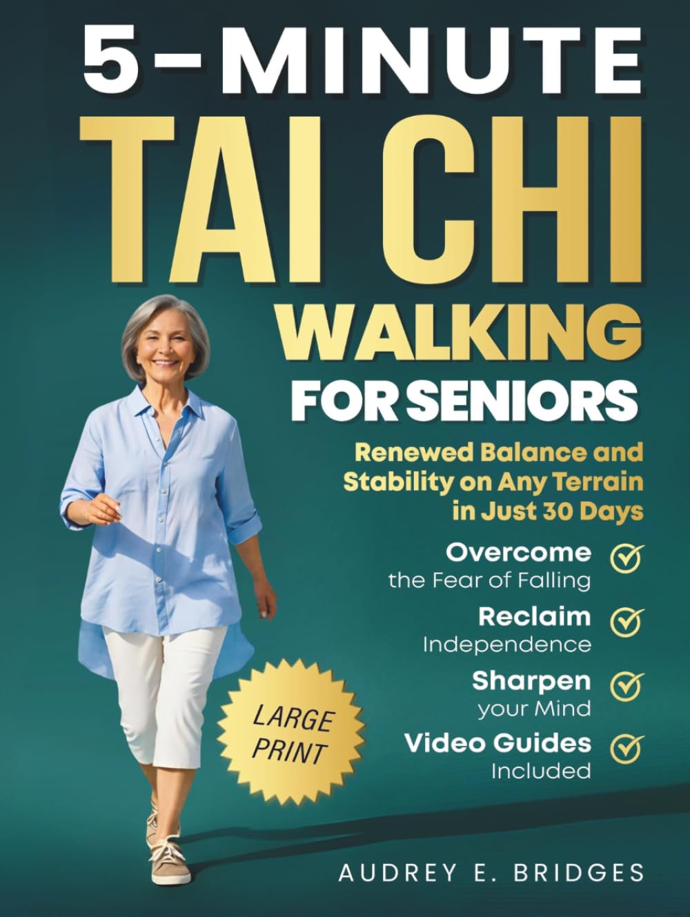 5-MINUTE TAI CHI WALKING FOR SENIORS: Overcome the Fear of Falling, Reclaim Independence and Sharpen Your Mind: Renewed Balance and Stability on Any ... (The 5-Minute Tai Chi for Seniors Series)