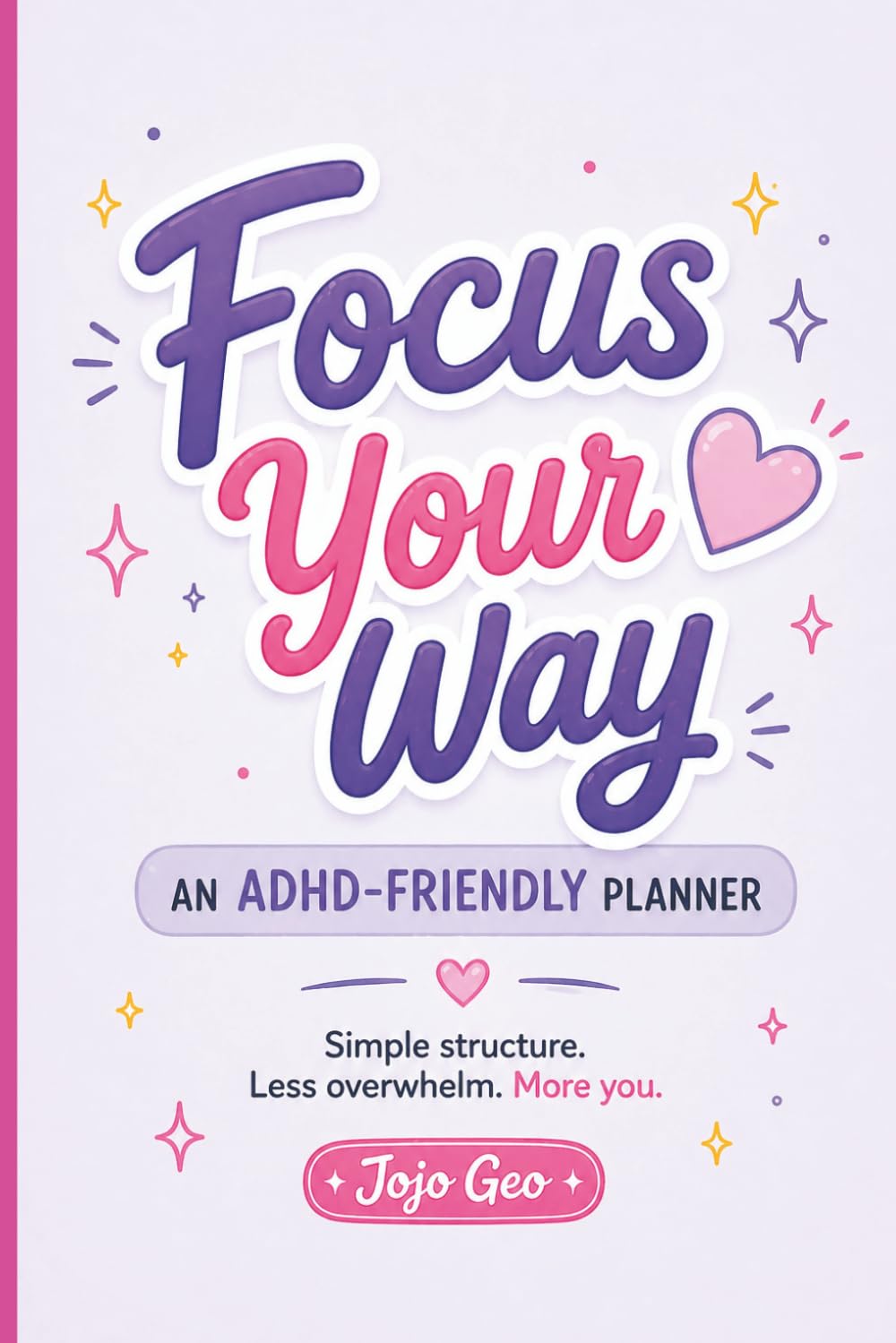 Focus Your Way: ADHD-Friendly Daily Planner for Women | 5-Minute Habit & Productivity Planner for Calm, Focus & Organization | Undated Planner with ... Top 3 Priorities & Simple Daily Structure