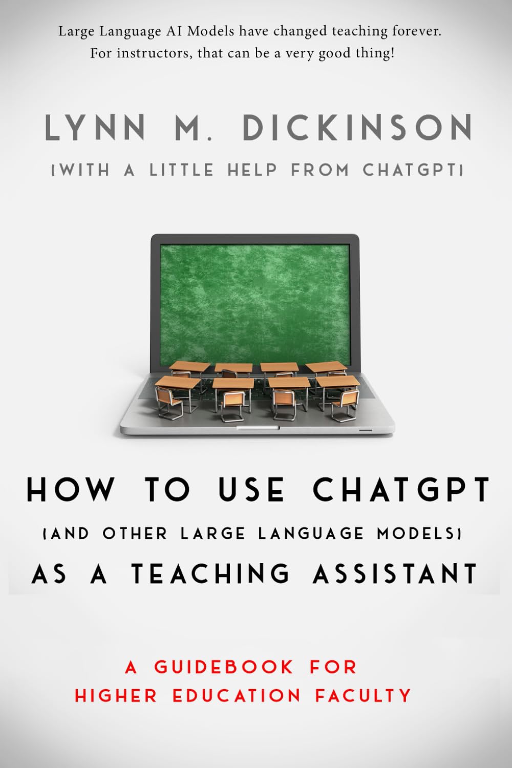 How to Use ChatGPT (and Other Large Language Models) as a Teaching Assistant: a Guidebook for Higher Education Faculty