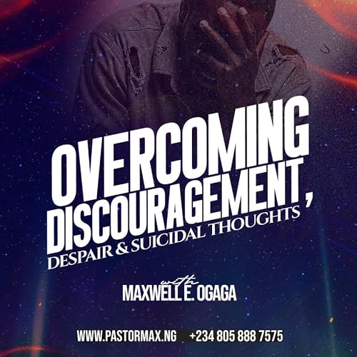 Overcoming Discouragement, Despair and Suicidal Thoughts &ndash; Part 1