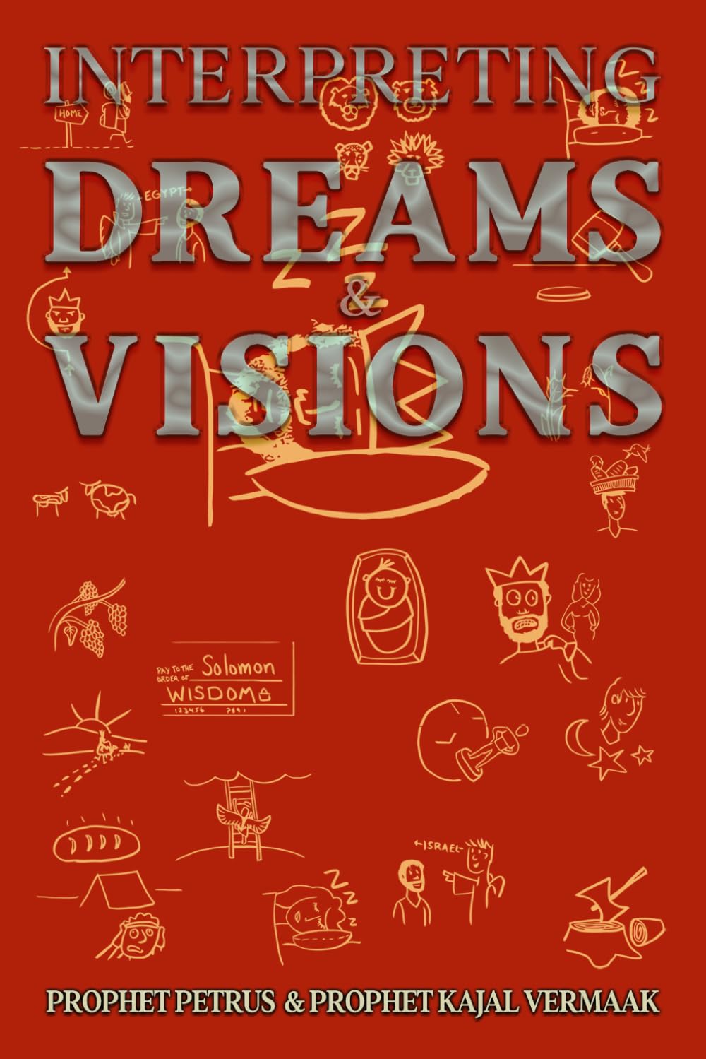 Interpreting Dreams & Visions: Your Blueprint to Decoding God’s Secret Language: 1 (Dreams & Visions Interpretation)