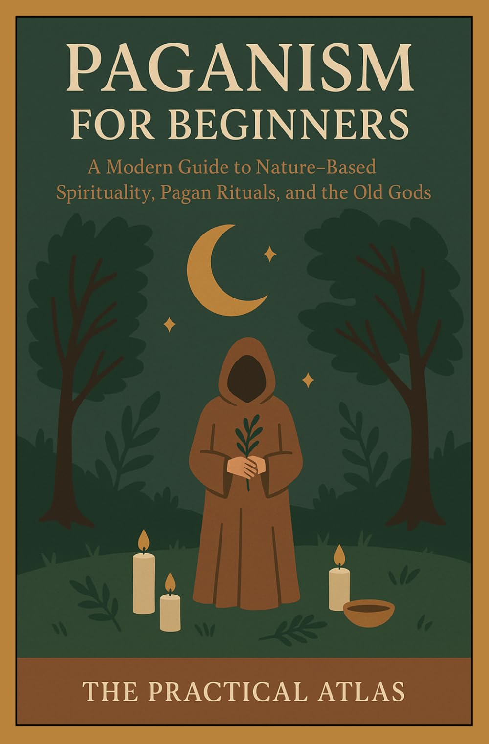 Paganism for Beginners: A Modern Guide to Nature-Based Spirituality, Pagan Rituals, and the Old Gods (Half Hour Help Religion and Spirituality Series)