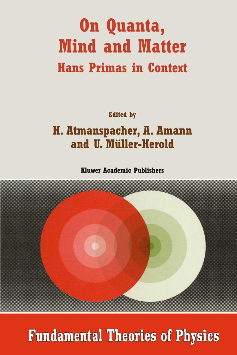 On Quanta, Mind and Matter: Hans Primas in Context (Fundamental Theories of Physics)