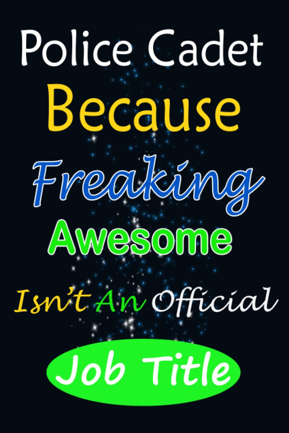 Police cadet Because Freaking Awesome isn’t an Official job Title: Thanksgiving Police cadet Gift Paperback