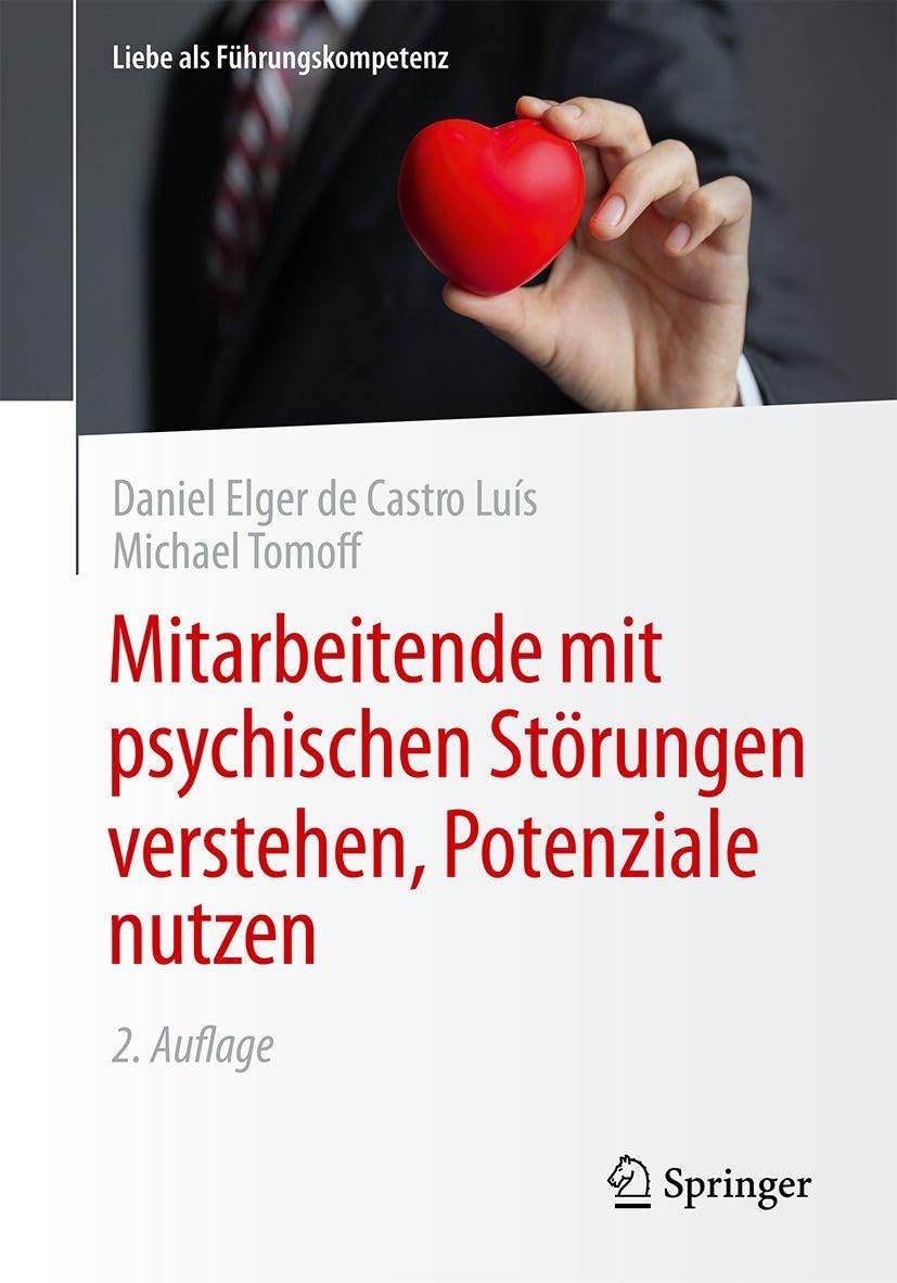 Mitarbeitende mit psychischen Störungen verstehen, Potenziale nutzen (Liebe als Führungskompetenz)