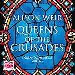 Cover of Queens of the Crusades: Eleanor of Aquitaine and her Successors