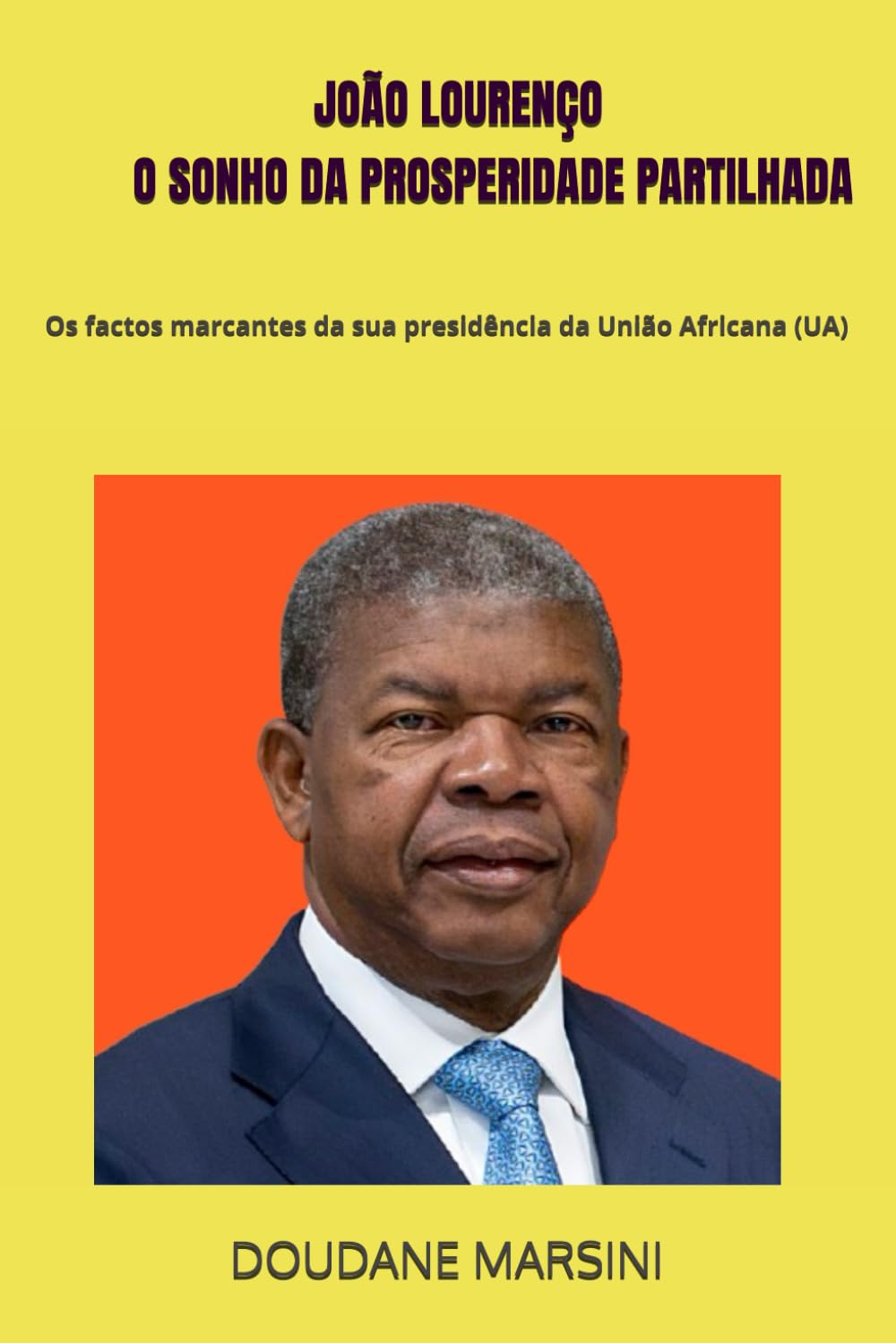João Lourenço : O SONHO DA PROSPERIDADE PARTILHADA: Os factos marcantes da sua presidência da União Africana (UA)