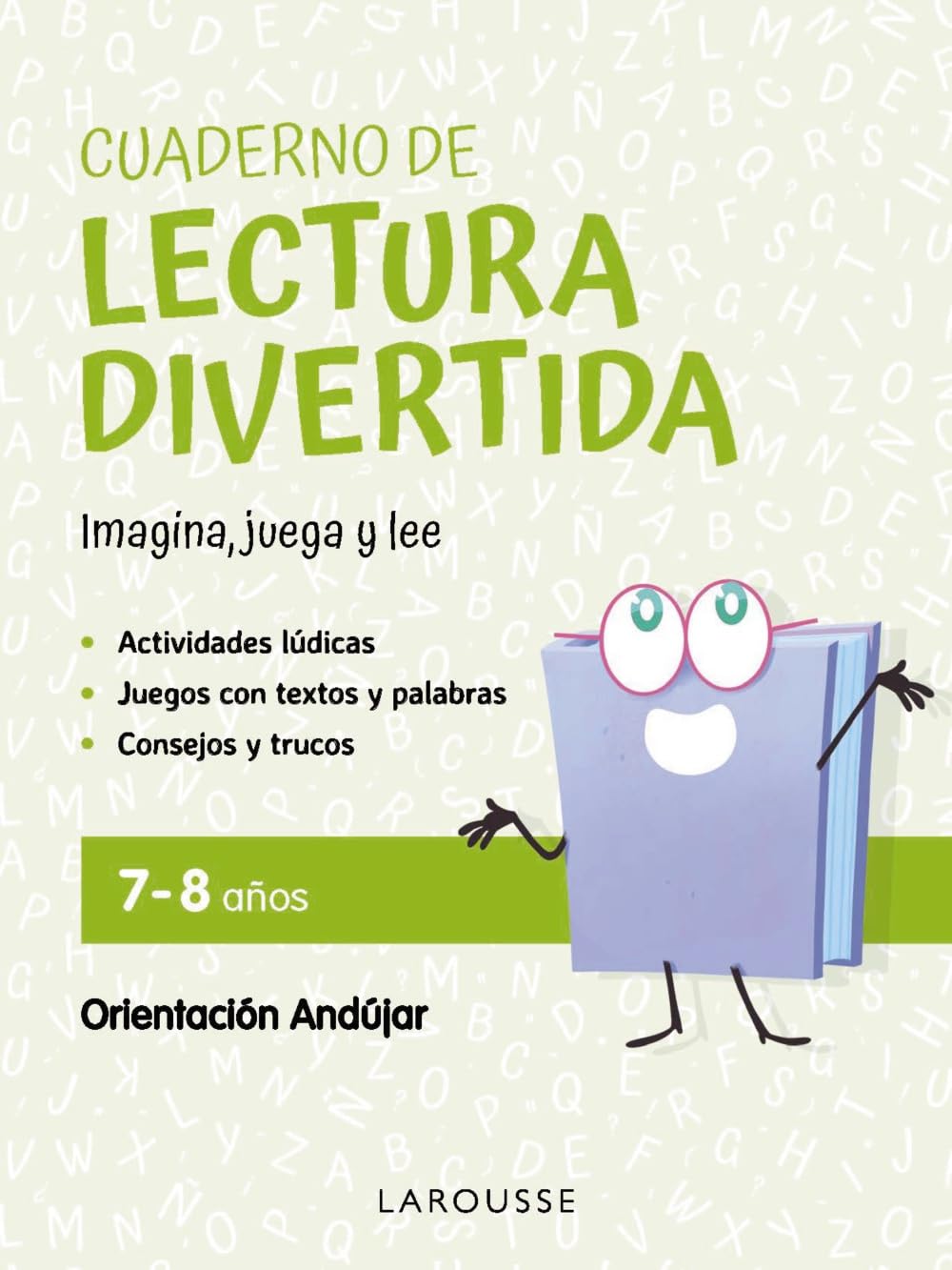 Cuaderno de lectura divertida 7-8 años: Imagina, juega y lee con Orientación Andújar (LAROUSSE - Infantil / Juvenil - Castellano - A partir de 5/6 años)