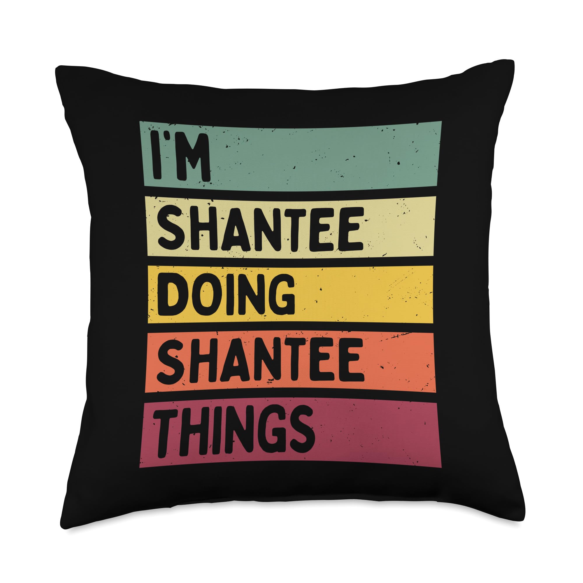I'm Shantee Doing Shantee Things Funny Personalized Quote Throw Pillow