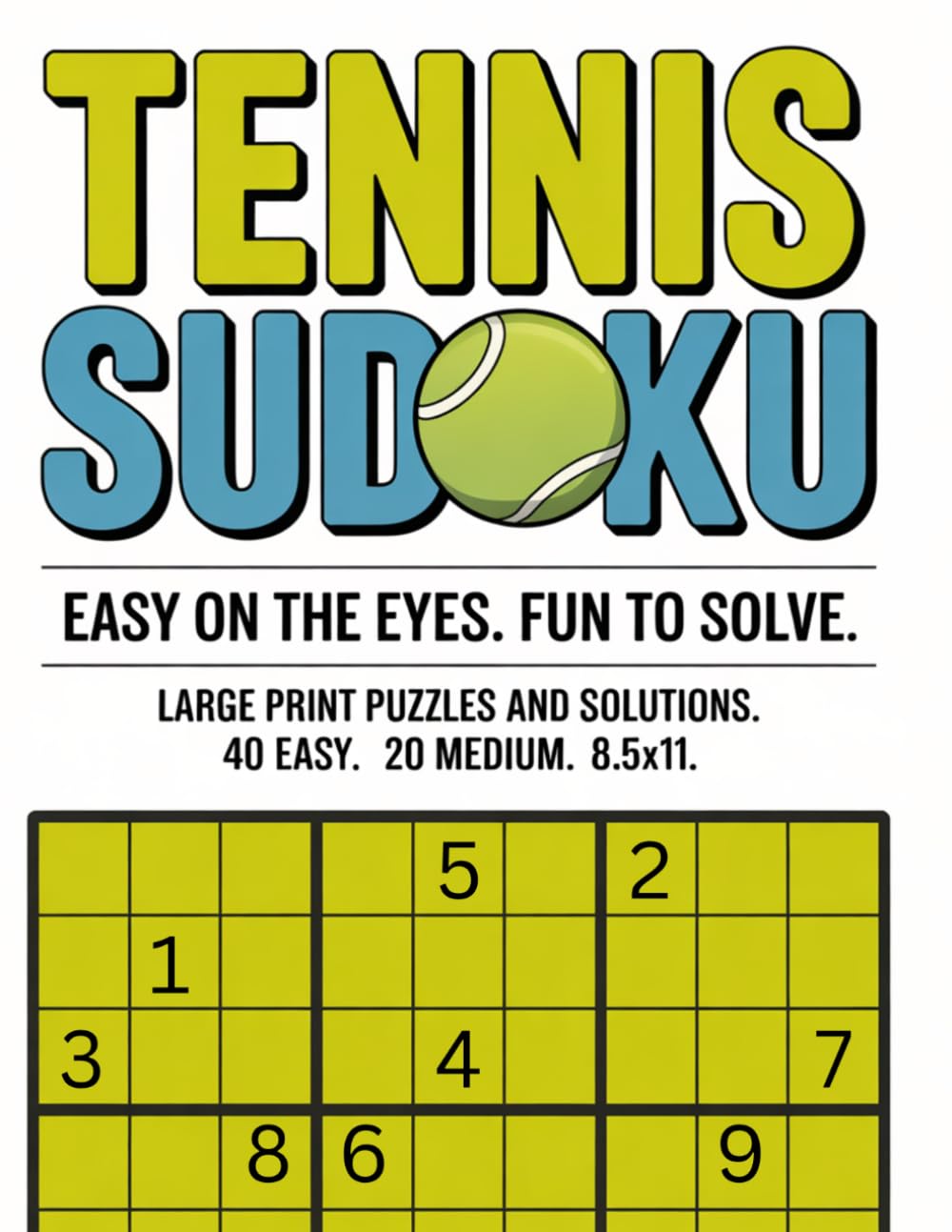 Tennis Sudoku: Easy On The Eyes. Fun To Solve. (Train Your Brain Like An Athlete)