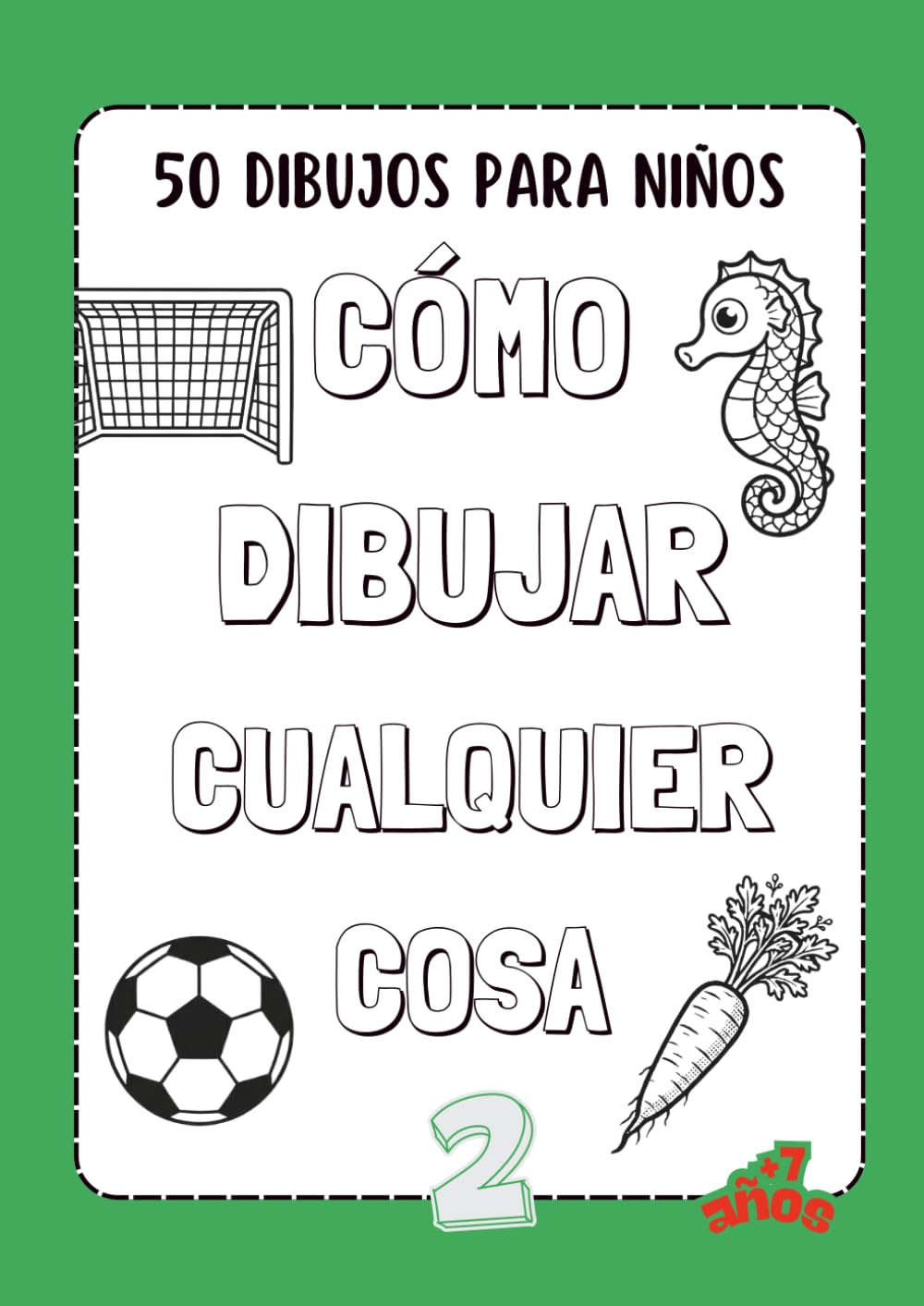 Cómo dibujar cualquier cosa: 50 dibujos para niños - Libro 2