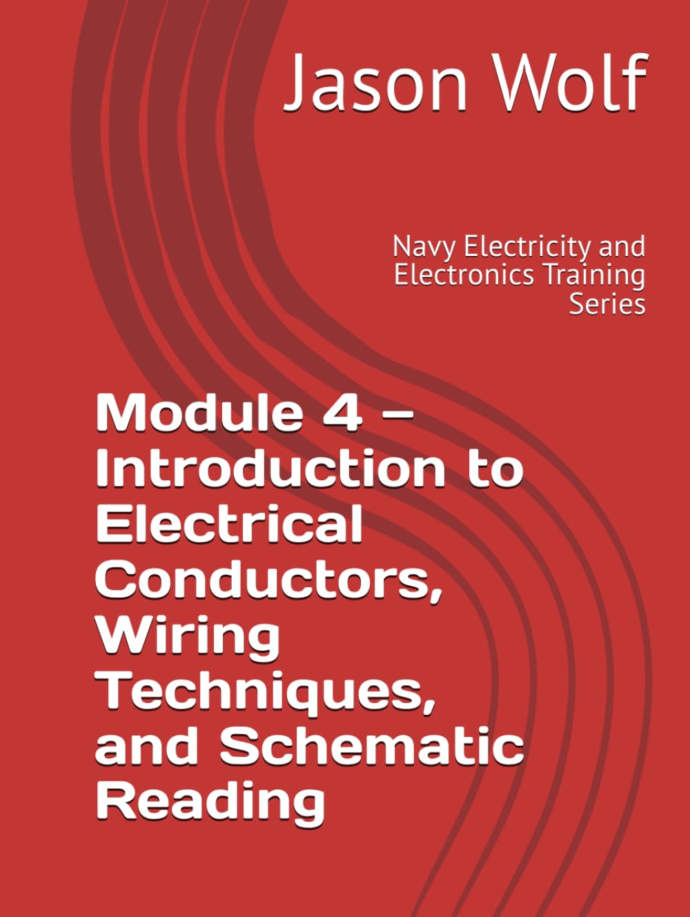 Module 4—Introduction to Electrical Conductors, Wiring Techniques, and Schematic Reading: Navy Electricity and Electronics Training Series