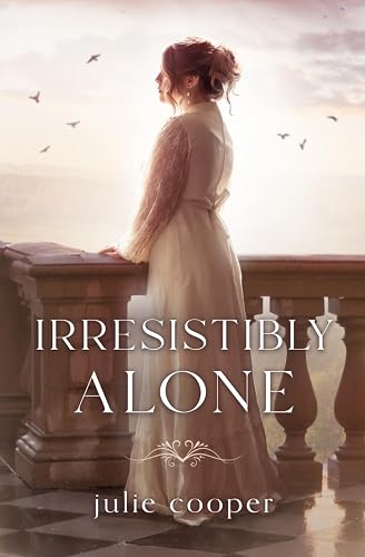 Irresistibly Alone: A novella length variation of Jane Austen's Pride and Prejudice (Obstinate, Headstrong Girl)