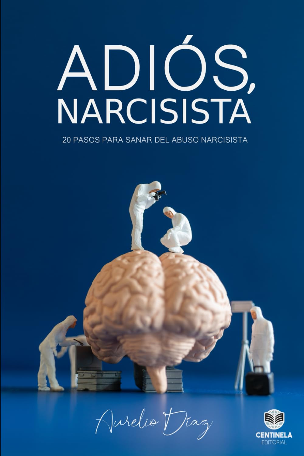 ADIÓS, NARCISISTA: 20 Pasos para Sanar del Abuso Narcisista (Psicología y Crecimiento)