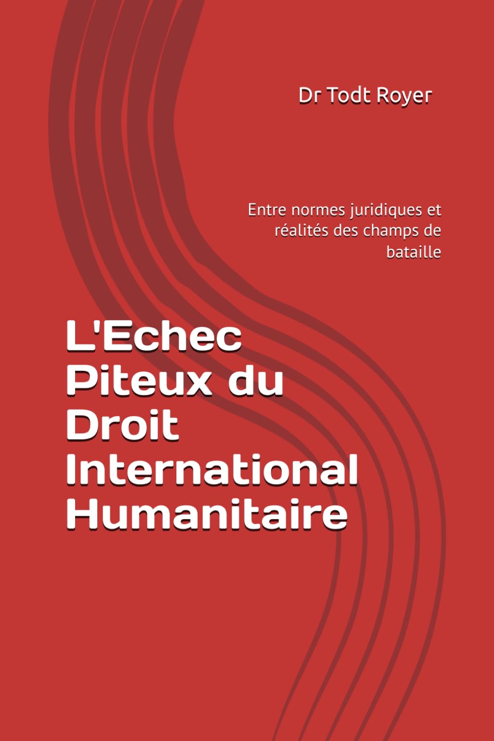 L'Echec Piteux du Droit International Humanitaire: Entre normes juridiques et réalités des champs de bataille