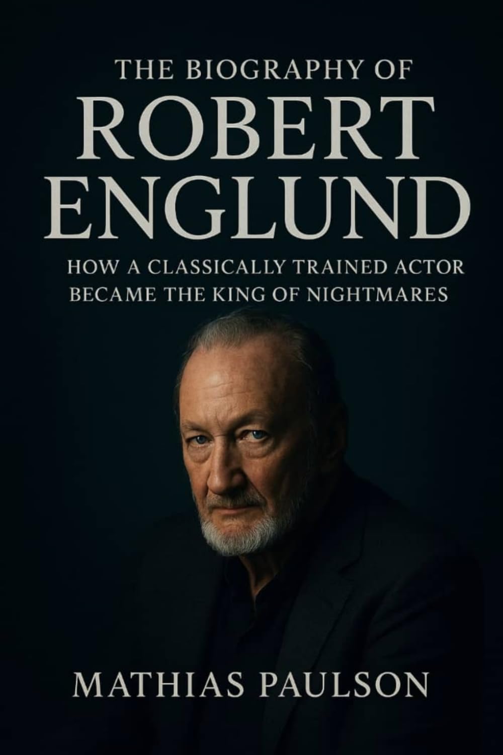 The Biography of Robert Englund: How a Classically Trained Actor Became the King of Nightmares