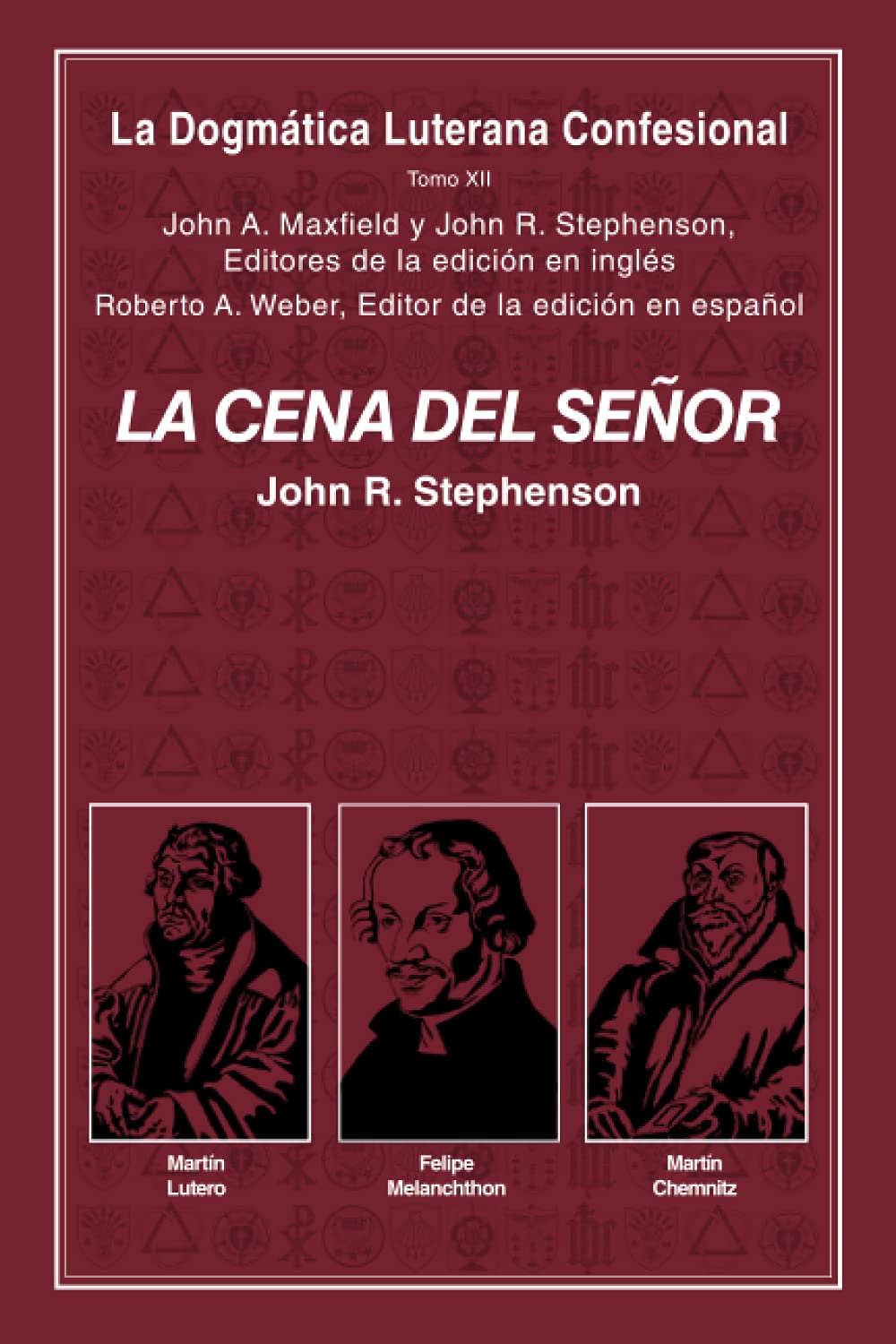 LA CENA DEL SEÑOR: La Dogmática Luterana Confesional Tomo XII