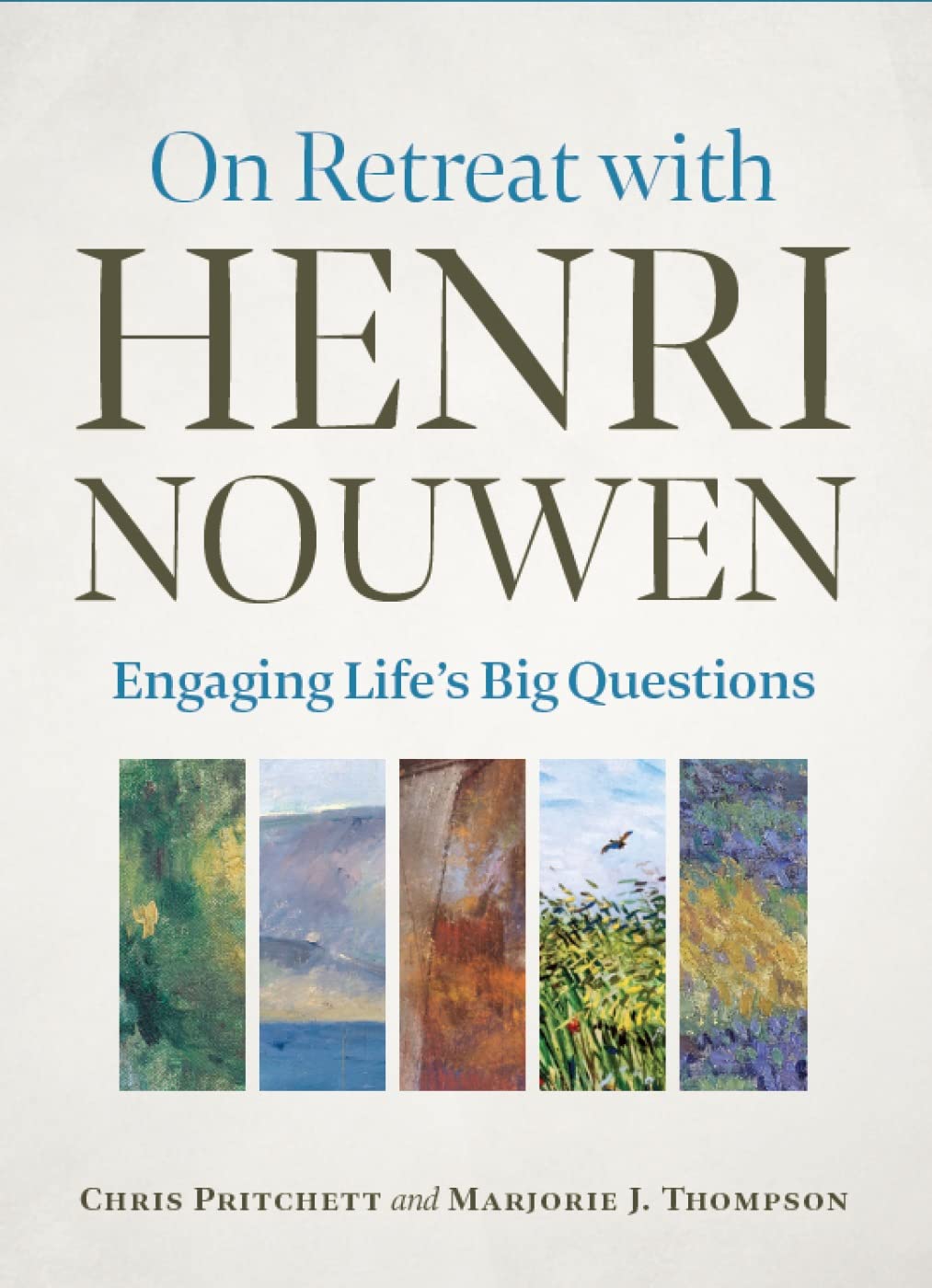 On Retreat with Henri Nouwen: Engaging life’s big questions-Chri