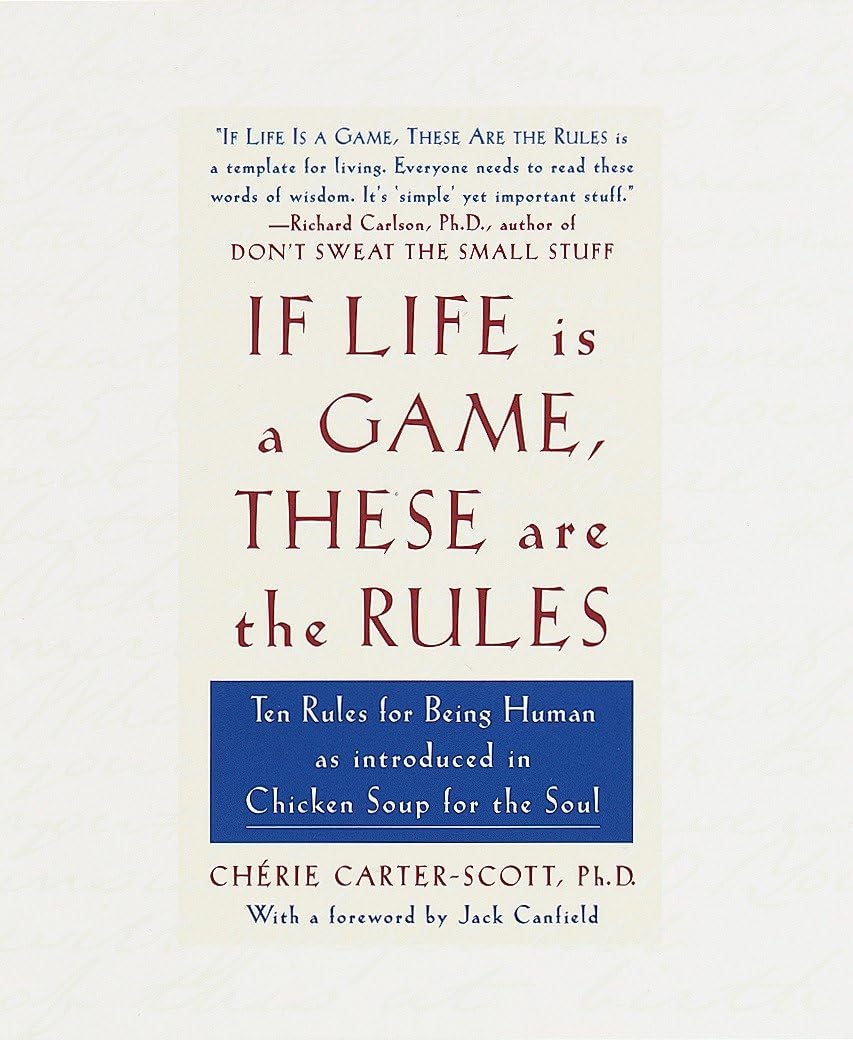Cover of If Life Is a Game, These Are the Rules: Ten Rules for Being Human as Introduced in Chicken Soup for the Soul