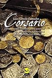 Corsario: ultima voluntad y testamento para la posteridad del capitan don Roberto Cofresi y Ramirez de Arellano de Cabo Rojo