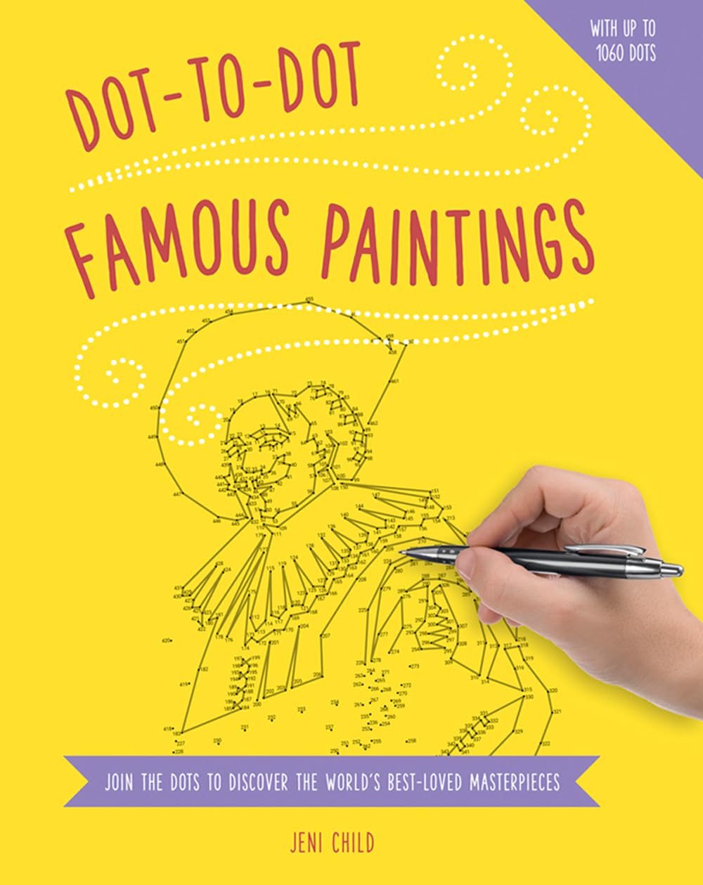 Dot-To-Dot Famous Paintings: Join the Dots to Discover the World's Best-Loved Masterpieces