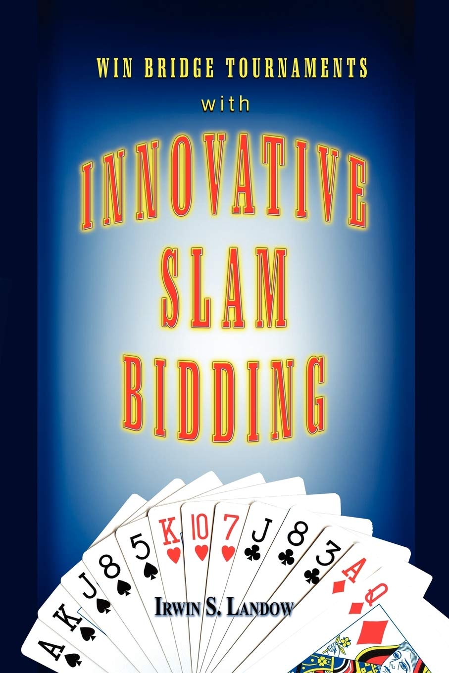 Innovative Slam Bidding: Win Bridge Tournaments With